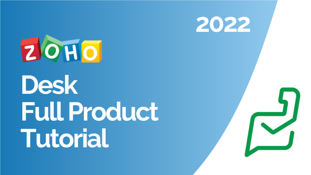 Zoho Desk Full Product Tutorial - 2022